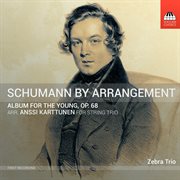 R. Schumann : Album For The Young, Op. 68 (arr. A. Karttunen For String Trio) cover image cdn