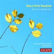 Raasted Niels Otto : Works For A Cappella Choir cover image cdn