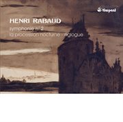 Rabaud : Symphony No. 2. La Procession Nocturne. Eglogue cover image cdn