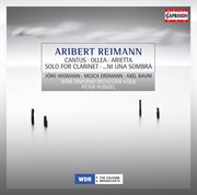 Reimann, A. : Cantus / Ollea / Solo For Clarinet / … Ni Una Sombra / Arietta cover image cdn