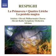 Respighi : La Primavera. Quattro Liriche. La Pentola Magica cover image cdn
