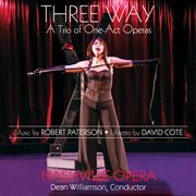 Robert Paterson : Three Way – A Trio Of One-Act Operas cover image cdn
