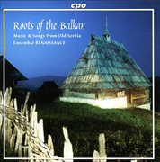 Roots Of The Balkan : Music And Songs From Old Serbia cover image cdn