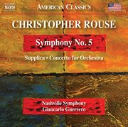 Rouse : Symphony No. 5, Supplica & Concerto For Orchestra cover image cdn