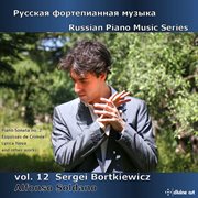 Russian Piano Music Series, Vol. 12 : Sergei Bortkiewicz cover image cdn