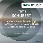 Schubert : 3 Klavierstücke, 10 Variations & Grazer Fantasie cover image cdn