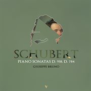 Schubert : Piano Sonatas D. 958, D. 784 & Other Works cover image cdn