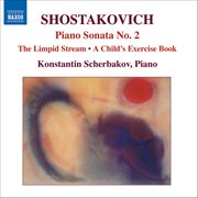 Shostakovich : Piano Sonata No. 2 / The Limpid Stream (piano Transcription) cover image cdn