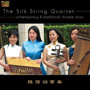 Silk String Quartet : Contemporary And Traditional Chinese Music cover image cdn