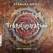 Stanley Grill : Transfiguration & Other Works cover image cdn