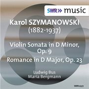 Szymanowski : Violin Sonata, Op. 9 & Romance, Op. 23 cover image cdn