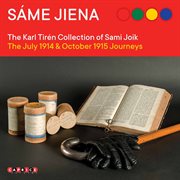 Sáme Jiena : The Karl Tirén Collection Of Sami Joik. The July 1914 & October 1915 Journeys cover image cdn
