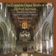 The Complete Organ Works Of Herbert Sumsion, Vol. 2 cover image cdn
