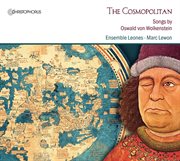 The Cosmopolitan : Songs By Oswald Von Wolkenstein cover image cdn