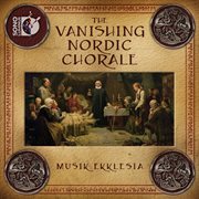 The Vanishing Nordic Chorale cover image cdn