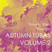 Timothy Rhea Presents : Autumn Tubas, Vol. 2 cover image cdn