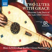 Two Lutes With Grace : Plectrum Lute Duos Of The Late 15th Century cover image cdn