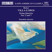 Villa-Lobos : String Quartets Nos. 2 And 7 cover image cdn