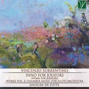 Vincenzo Sorrentino : Inno For Joueurs (works, Vol. 2. Chamber Music For Flute Orchestra) cover image cdn
