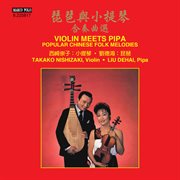 Violin Meets Pipa : Popular Chinese Folk Melodies cover image cdn