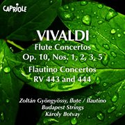 Vivaldi, A. : Flute Concertos, Op. 10, Nos. 1, 2, 3, 5 / Flautino Concertos, Rv 443, 444 cover image cdn