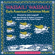 Wassail! Wassail! : Early American Christmas Music cover image cdn