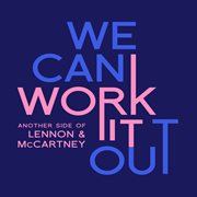 We can work it out : another side of Lennon & McCartney cover image cdn