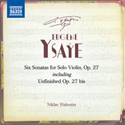 Ysaÿe : 6 Violin Sonatas, Op. 27 cover image cdn