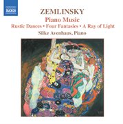 Zemlinsky : Rustic Dances, Op. 1 /  Four Fantasies, Op. 9 / A Ray Of Light cover image cdn