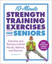 10-minute strength training exercises for seniors : exercises and routines to build muscle, balance, and stamina. Exercises for seniors cover image cdn