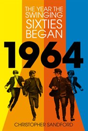 1964 : the year the swinging sixties began cover image cdn
