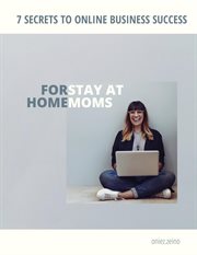 7 Secrets to Online Business Success for Stay at Home Moms cover image cdn