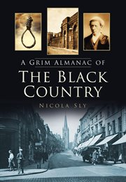 A Grim Almanac of the Black Country : Grim Almanacs cover image cdn