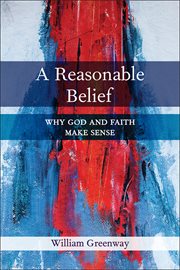A Reasonable Belief : Why God and Faith Make Sense cover image cdn