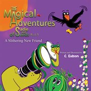 A Slithering New Friend : Magical Adventures of Sadie and Seeds cover image cdn