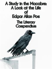 A Study in the Macabre : A Look at the Life of Edgar Allan Poe cover image cdn