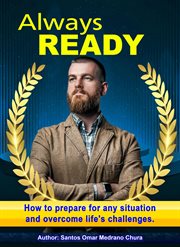 Always Ready. How to Prepare for Any Situation and Overcome Life's Challenges. cover image cdn