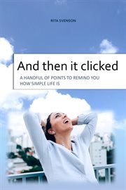 And then it clicked : A handful of points to remind you how simple life is cover image cdn