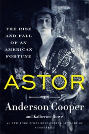 Astor : The Rise and Fall of an American Fortune cover image cdn