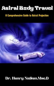 Astral Body Book : A Comprehensive Guide to Astral Projection cover image cdn
