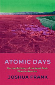 Atomic Days : The Untold Story of the Most Toxic Place in America cover image cdn