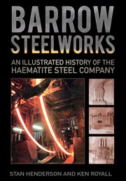 Barrow Steelworks : An Illustrated History of the Haematite Steel Company cover image cdn