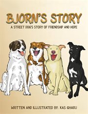Bjorn's Story : A Street Dog's Story of Friendship and Hope cover image cdn