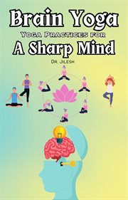 Brain Yoga : Yoga Practices for a Sharp Mind. Yoga cover image cdn
