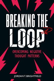 Breaking the Loop : Overcoming Negative Thought Patterns cover image cdn