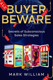 Buyer Beware : Secrets of Subconscious Sales Strategies cover image cdn