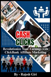 Cash Clicks : Revolutionize Your Earnings With Clickbank Affiliate Marketing cover image cdn