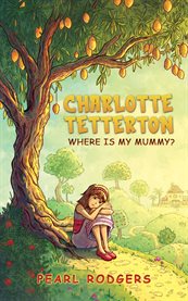 Charlotte Tetterton : Where is my mummy? cover image cdn