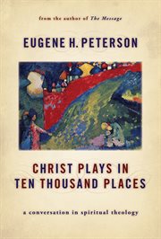 Christ Plays in Ten Thousand Places : A Conversation in Spiritual Theology cover image cdn