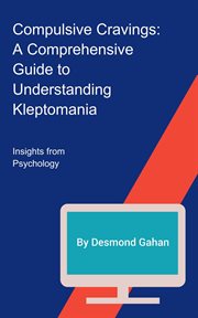 Compulsive cravings : a comprehensive guide to understanding kleptomania cover image cdn